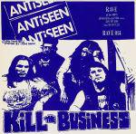 Antiseen : Antiseen And Rancid Vat - Kill The Business - h. h. h. h.